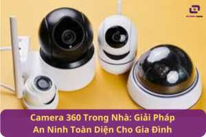 camera 360 trong nhà