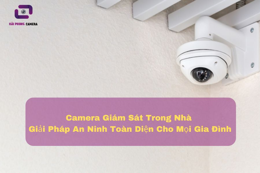 Camera Giám Sát Trong Nhà
