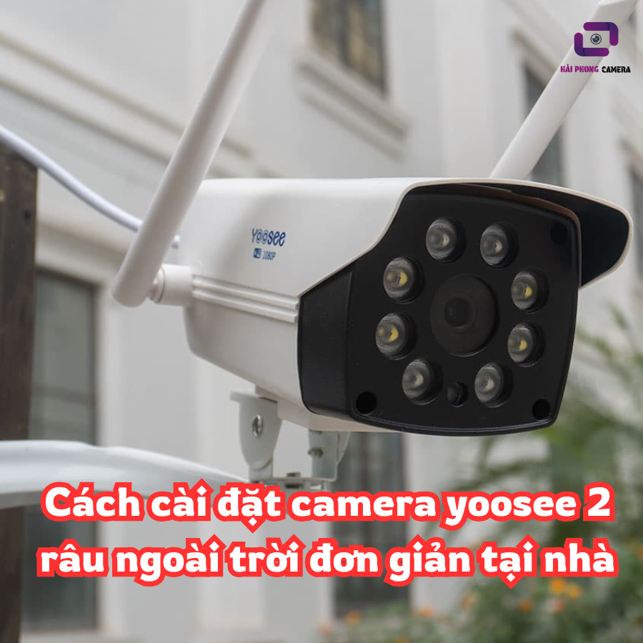 cách cài đặt camera yoosee 2 râu ngoài trời